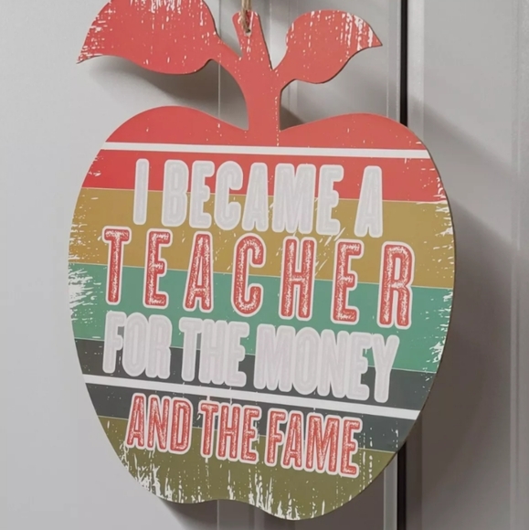 I Became A Teacher For The Money And Fame Funny Apple Shape Sign Teacher - Picture 4 of 9